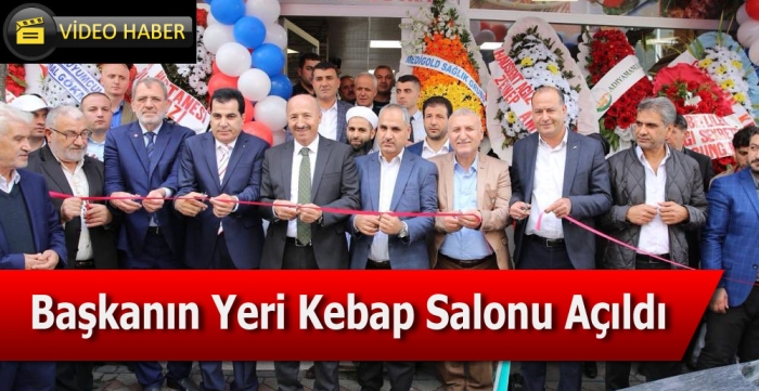 Başkanın Yeri Kebap Salonu Açıldı 