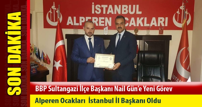 BBP Sultangazi İlçe Başkanı Nail Gün'e Yeni Görev