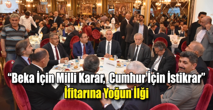 Beka için milli karar, cumhur için istikrar iftarına yoğun ilgi