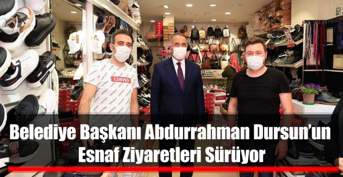 Belediye Başkanı Abdurrahman Dursun’un Esnaf Ziyaretleri Sürüyor