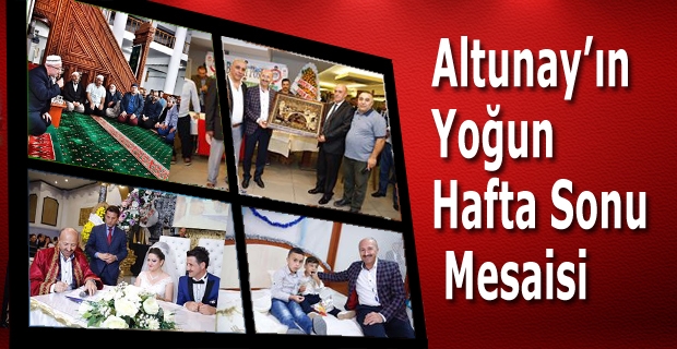 Belediye Başkanı Altunay’ın Yoğun Hafta Sonu Mesaisi