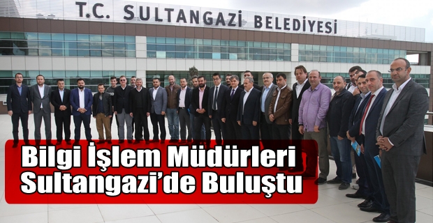 Bilgi İşlem Müdürleri Sultangazi’de Buluştu