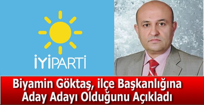 Biyamin Göktaş, ilçe Başkanlığına  Aday Adayı Olduğunu Açıkladı 