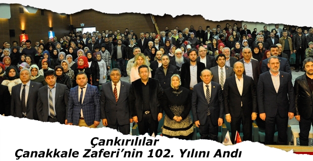 Çankırılılar  Çanakkale Zaferi’nin 102. Yılını Andı