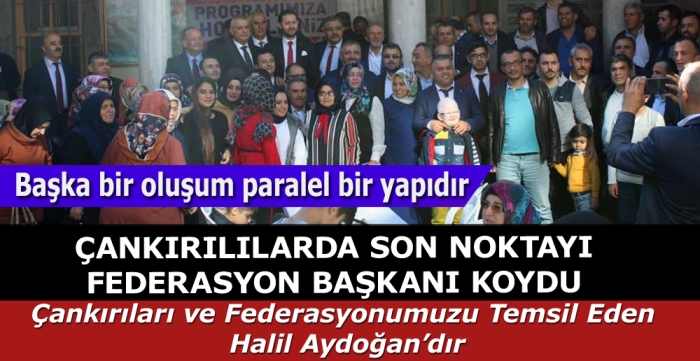 ÇANKIRILILARDA SON NOKTAYI FEDERASYON BAŞKANI KOYDU