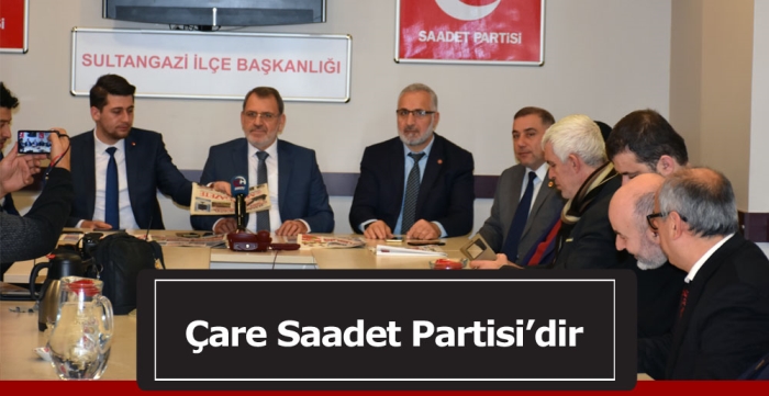 Çare var diyoruz. Çare Saadet Partisi’dir