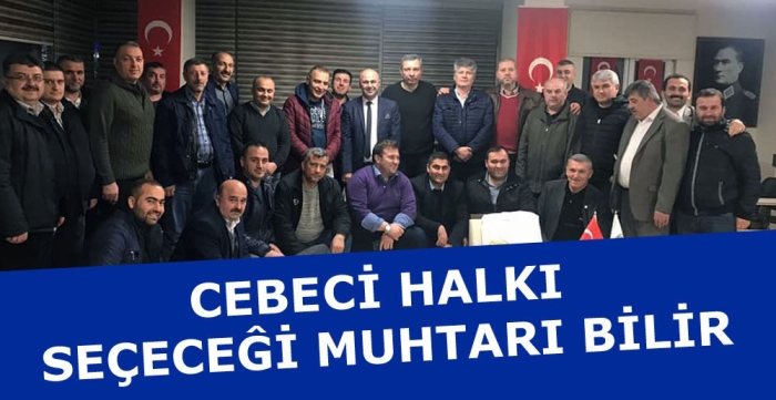 CEBEBİ HALKI SEÇECEGİ MUHTARİ BİLİR 