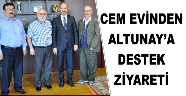  CEM EVİNDEN ALTUNAY’A DESTEK ZİYARETİ