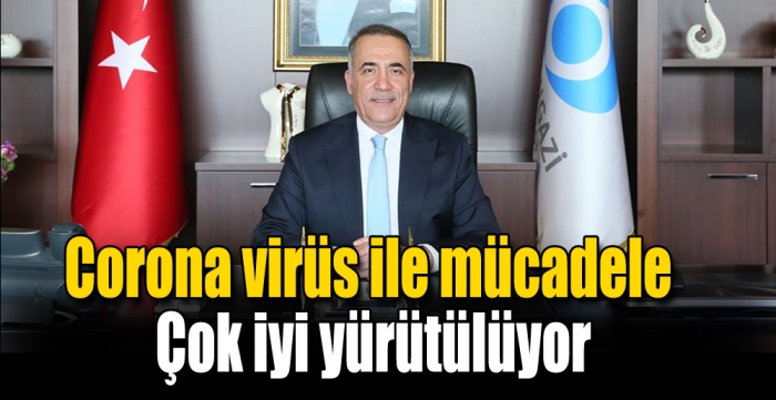 Corona virüs ile mücadele  Çok iyi yürütülüyor