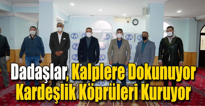 Dadaşlar, Kalplere Dokunuyor Kardeşlik Köprüleri Kuruyor