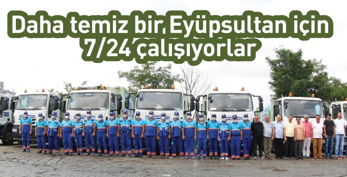 Daha temiz bir Eyüpsultan için 7/24 çalışıyorlar