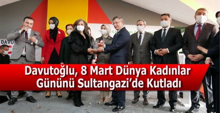 Davutoğlu, 8 Mart Dünya Kadınlar Gününü Sultangazi’de Kutladı