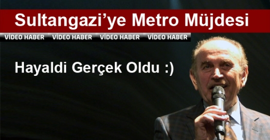 HAYALDİ GERÇEK OLDU . Sultangazililere “ METRO ” müjdesi.