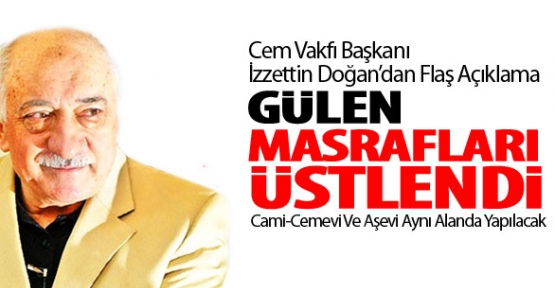 Fethullah Hoca Masrafları Üstlendi!