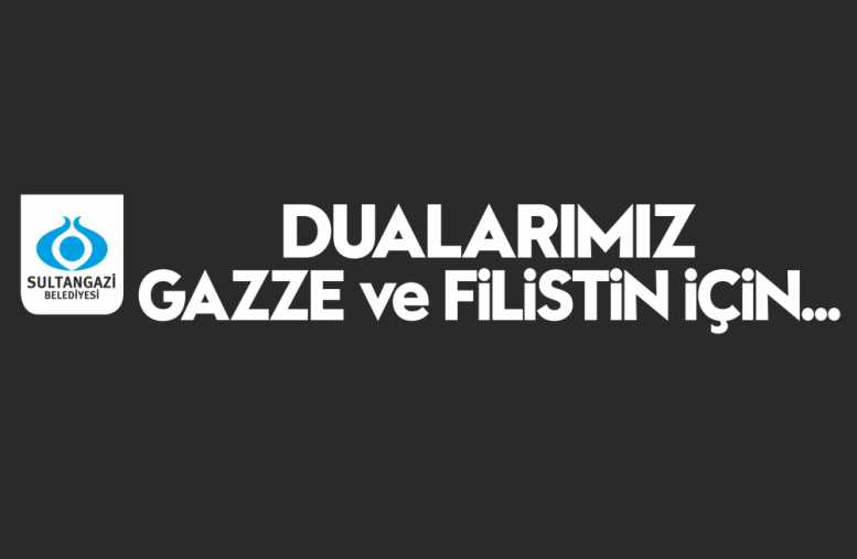 Dualarımız Gazze ve Filistin İçin