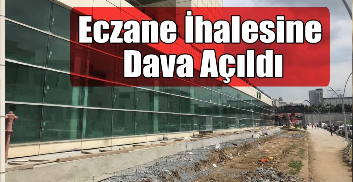 Eczane İhalesine dava açıldı