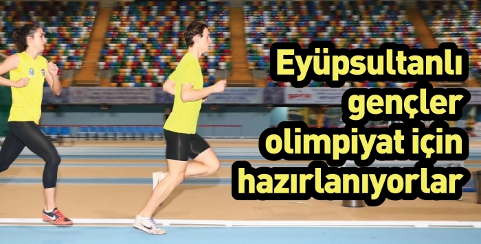 Eyüpsultanlı gençler olimpiyat için hazırlanıyorlar