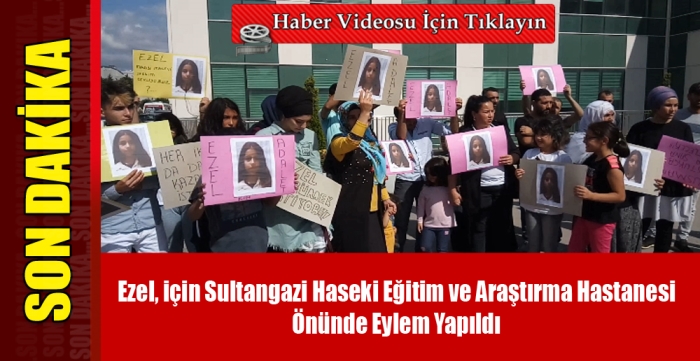 Ezel, için Sultangazi Haseki Eğitim ve Araştırma Hastanesi  Önünde Eylem Yapıldı