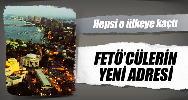 FETÖ firarilerinin kaçış yeri Mısır