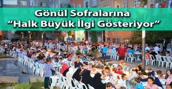 Gönül Sofralarına  Halk Büyük İlgi Gösteriyor