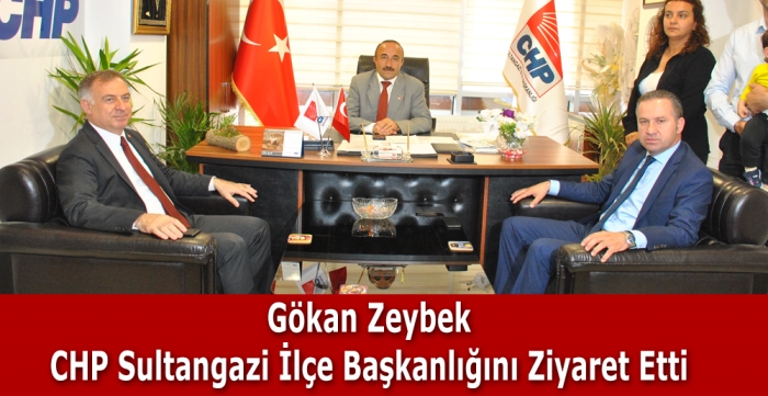 Gökan Zeybek CHP Sultangazi İlçe Başkanlığını Ziyaret Etti 