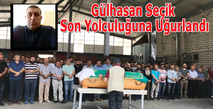 Gülhasan Seçik  Son Yolculuğuna Uğurlandı