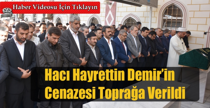 Hacı Hayrettin Demir’in cenazesi toprağa verildi