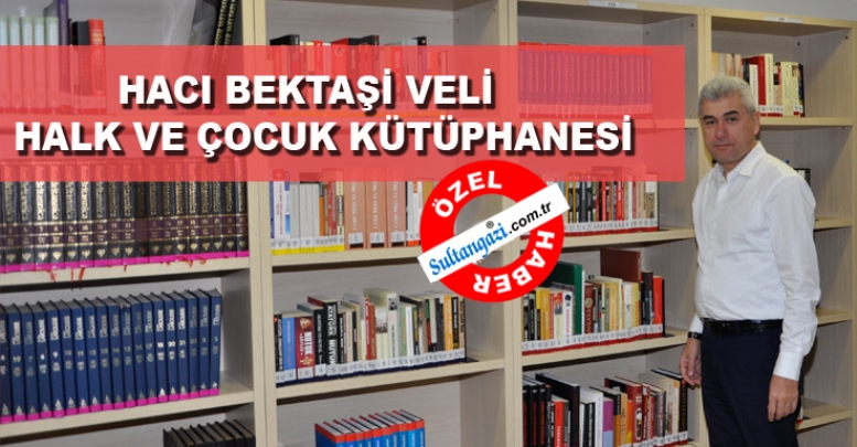 HACI BEKTAŞİ VELİ HALK VE ÇOCUK KÜTÜPHANESİ HİZMETE BAŞLADI