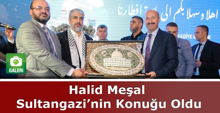 Halid Meşal, Sultangazi’nin Konuğu Oldu