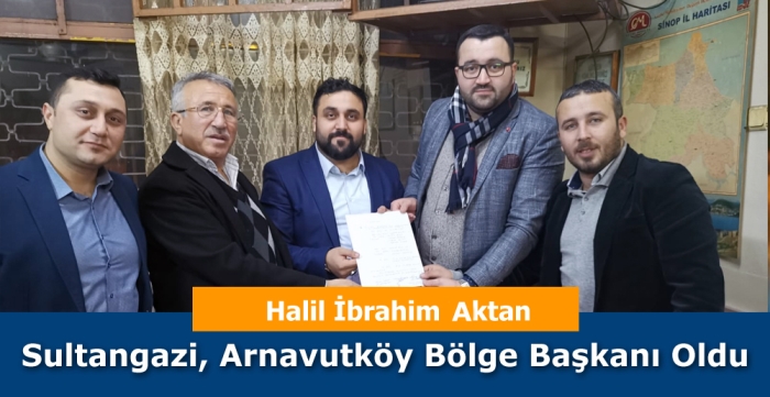 Halil İbrahim Aktan Sultangazi, Arnavutköy Bölge Başkanı Oldu