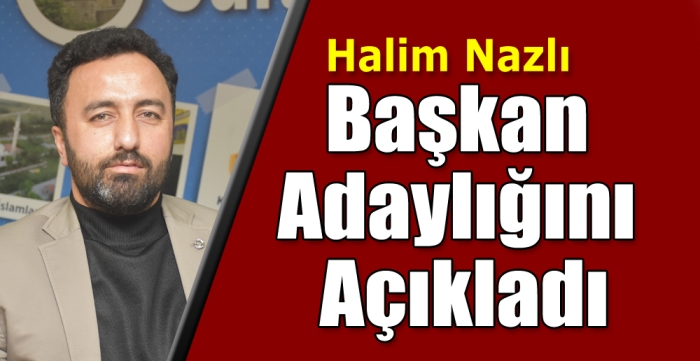 Halim Nazlı  Başkan adaylığını açıkladı