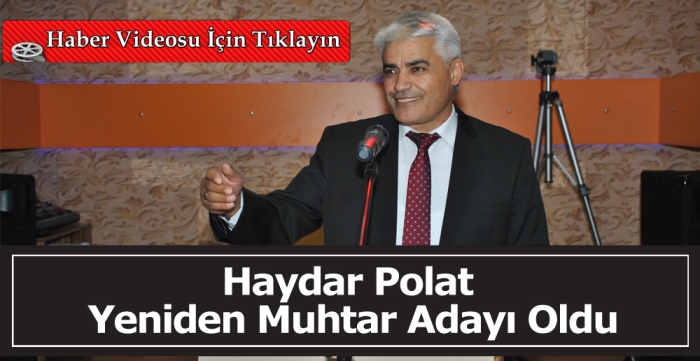 Haydar Polat  Yeniden Muhtar Adayı Oldu