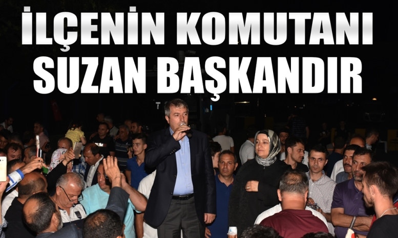 İlçenin Komutanı Suzan Başkandır