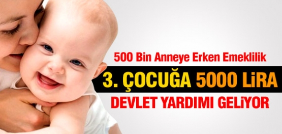 ÜÇÜNCÜ ÇOCUĞA 5 BİN LİRA YARDIM GELİYOR