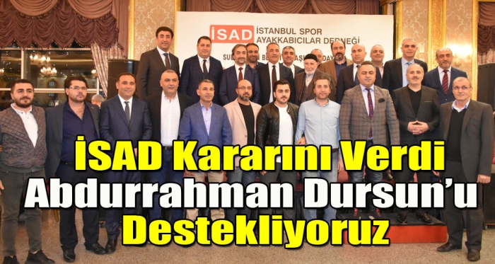 İSAD Kararını Verdi Abdurrahman Dursun’u  Destekliyoruz