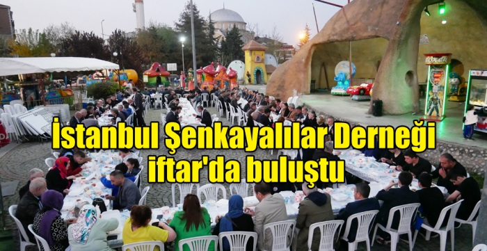 İstanbul Şenkayalılar Derneği iftar'da buluştu