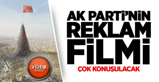 AK Parti'nin Reklam Filmi Büyük Ses Getirecek