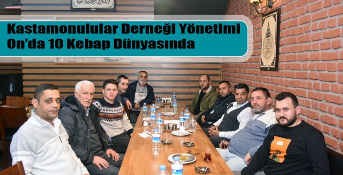 Kastamonulular Derneği Yönetimi On’da 10 Kebap Dünyasında