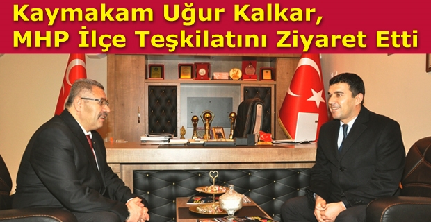 Kaymakam Kalkar, MHP İlçe Teşkilatını Ziyaret Etti