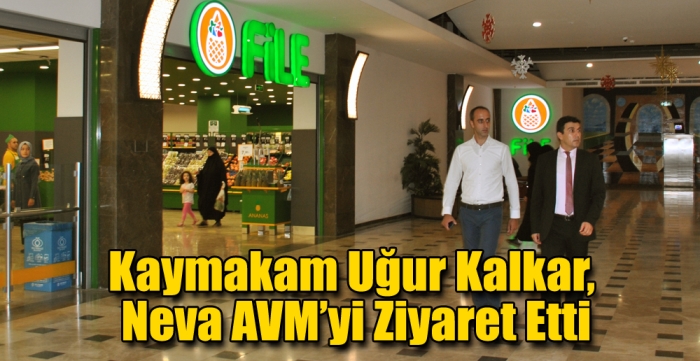 Kaymakam Uğur Kalkar,  Neva AVM’yi Ziyaret Etti