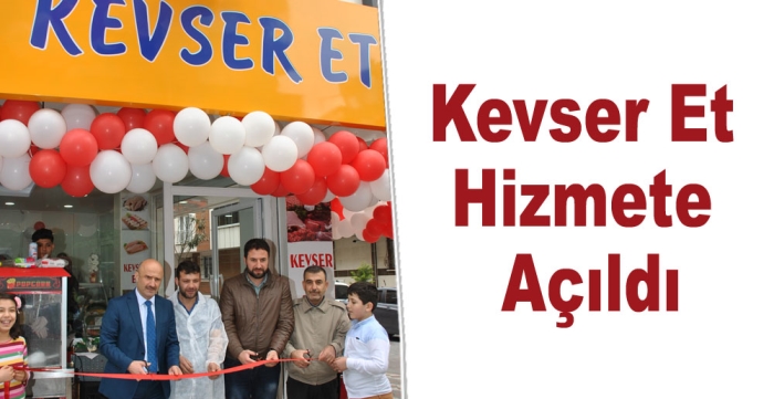 Kevser Et Hizmete Açıldı