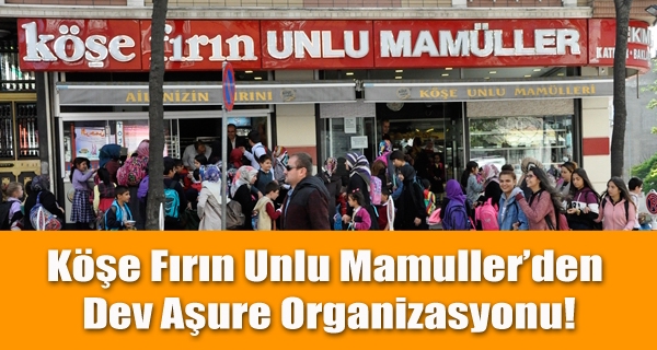 Köşe Fırın Unlu Mamuller’den dev aşure organizasyonu!