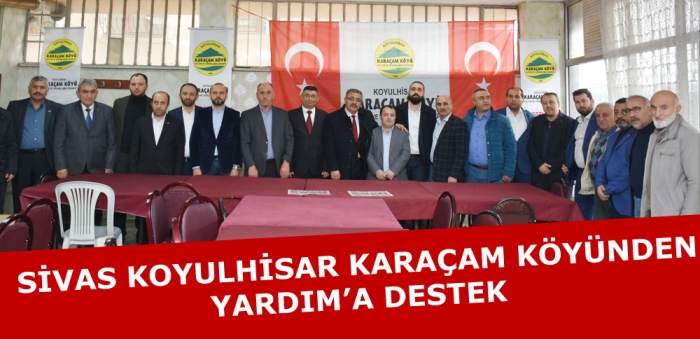 KOYULHİSAR KARAÇAM KÖYÜNDEN YARDIM'A DESTEK