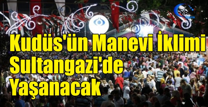 Kudüs'ün Manevi İklimi Sultangazi'de Yaşanacak