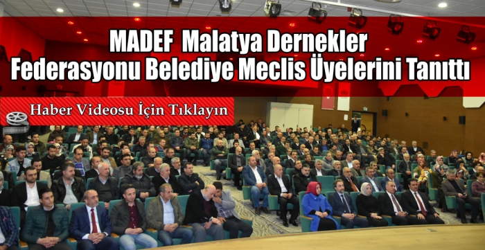 MADEF Malatya Dernekler Federasyonu Belediye Meclis Üyelerini Tanıttı