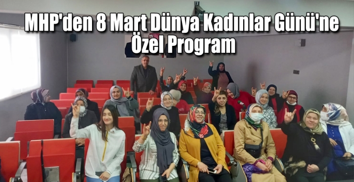 MHP'den 8 Mart Dünya Kadınlar Günü'ne Özel Program