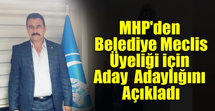 MHP'den Belediye Meclis Üyeliği için Aday aday adaylığını açıkladı