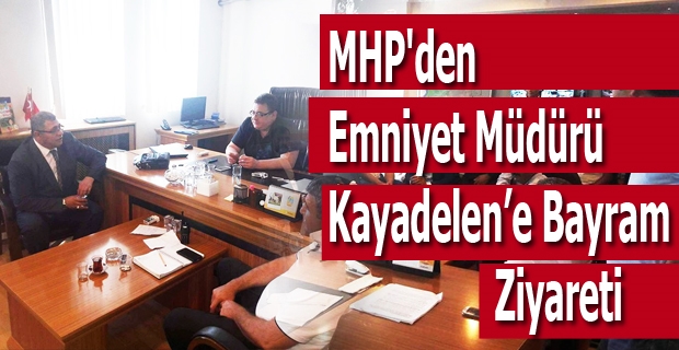 MHP'den Emniyet Müdürü Kayadelen’e Bayram Ziyareti