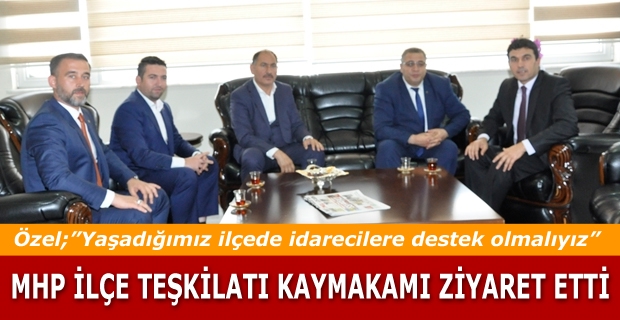 MHP İLÇE TEŞKİLATI KAYMAKAMI ZİYARET ETTİ