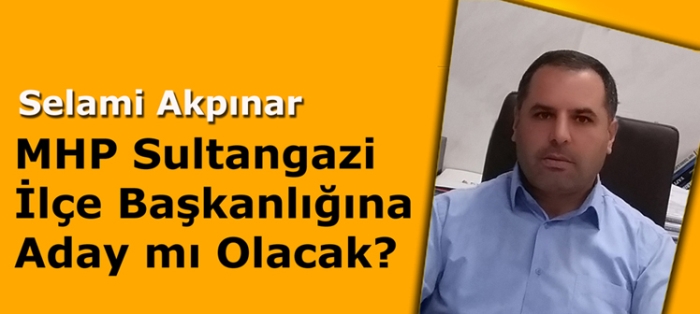 MHP Sultangazi İlçe Başkanlığına aday mı olacak?